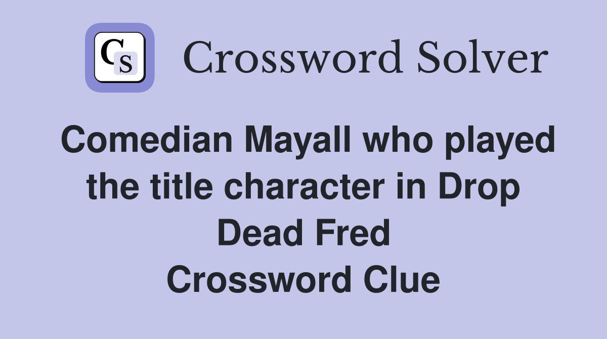 Comedian Mayall who played the title character in Drop Dead Fred
